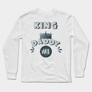 The king Daddy I Long Sleeve T-Shirt